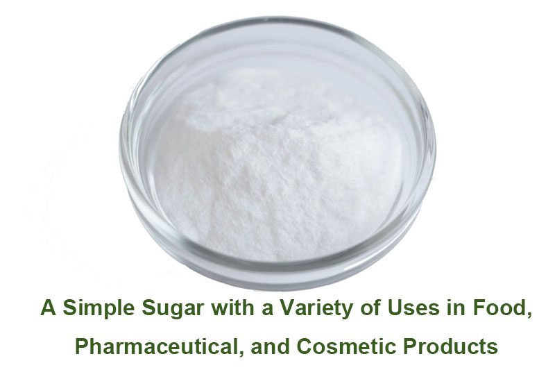Bio-Dextrosepulver: Ein einfacher Zucker mit einer Vielzahl von Anwendungen in Lebensmitteln, pharmazeutischen und kosmetischen Produkten Organic Dextrose Powder: A Simple Sugar with a Variety of Uses in Food, Pharmaceutical, and Cosmetic Products