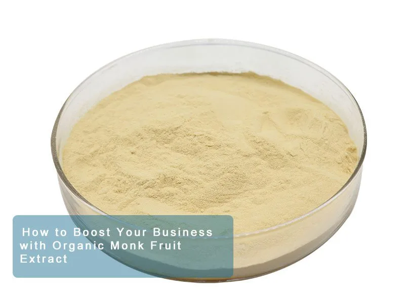Die Vorteile Der Verwendung Von Bio-Mönchsfrucht-Extrakt Als Natürlicher Süßstoff Für Ihre Produkte How To Boost Your Business With Organic Monk Fruit Extract