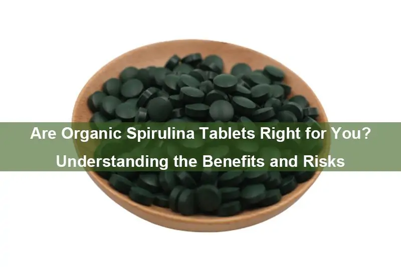 Sind Bio-Spirulina-Tabletten Das Richtige Für Sie? Vorteile Und Risiken Verstehen Are Organic Spirulina Tablets Right For You? Understanding The Benefits And Risks